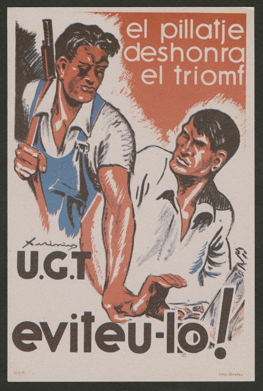 Front of postcard (recto). Image of two cartoon men. One man holds a rifle and holds back the other man's arm from reaching or grabbing from inside a box-like figure. Full text includes "el pillatje deshonra el triomf U.G.T. eviteu-lo!"